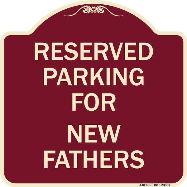 Signmission Parking Reserved for New Fathers Heavy-Gauge Aluminum Architectural Sign, 18" x 18", BU-1818-23381 A-DES-BU-1818-23381 - main